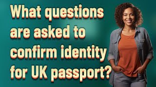 What questions are asked to confirm identity for UK passport?
