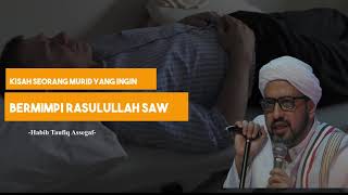 Download lagu Kisah Seorang Murid Yang Ingin Bermimpi Rasulullah SAW - Habib Taufiq Assegaf mp3