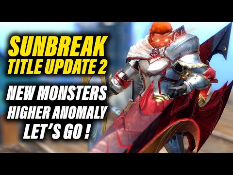 Monster Hunter Rise Sunbreak | Title Update 2 - New Monsters, More Anomalies, All the Things!