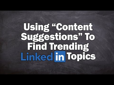 Using “Content Suggestions” To Find Trending LinkedIn Topics
