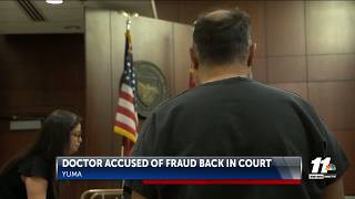 Yuma doctor accused of fraud back in court