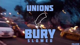 UNIONS - Bury // S L O W E D