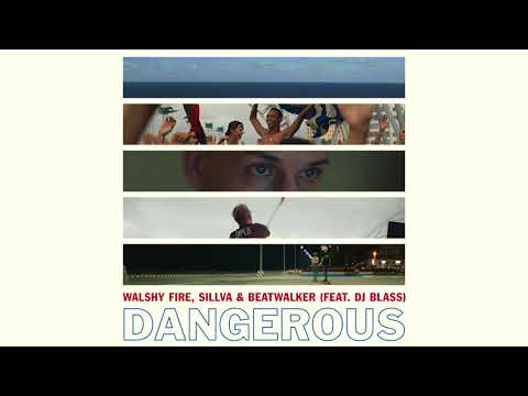 Walshy Fire, Sillva, Beatwalker, DJ Blass - Dangerous