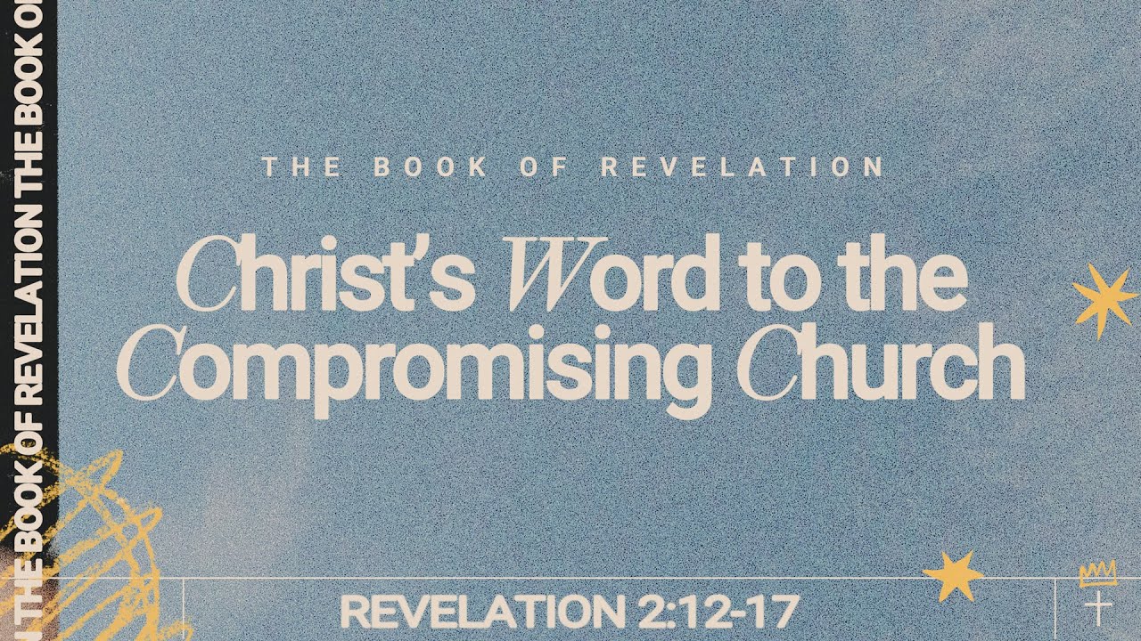 Christ's Word to the Compromising Church - Revelation 2:12-17 | Pastor Andrey Bulanov