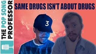 &quot;Same Drugs&quot; Is NOT about Drugs | Song Lyrics &amp; Music Video Meaning Explanation - Chance the Rapper