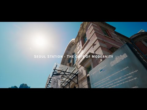 Seoul Station : The Gateway of Modernity and Memory