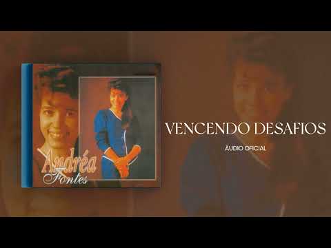 Vencendo Desafios - Andrea Fontes