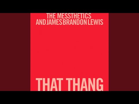 Download The Messthetics, James Brandon Lewis - That Thang MP3