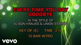 Alison Krauss &amp; Union Station - Every Time You Say Goodbye (Karaoke)