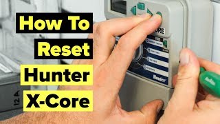 How To Reset A Hunter X-Core Irrigation Controller