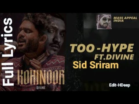 Too Hype Lyrical | Edit-HDeep| DIVINE| Sid Sririam & Sanjoy | Kohinoor album|