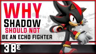 Why Shadow Should NOT be an Echo Fighter - Smash Bros Ultimate