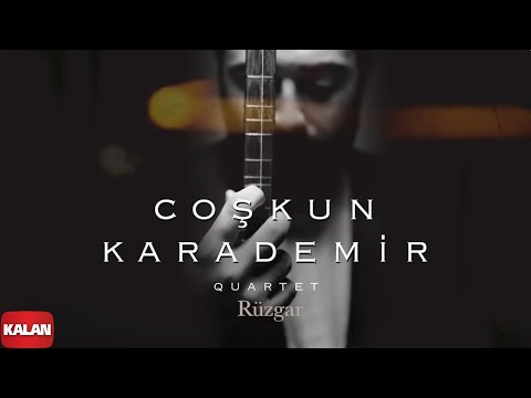 Coşkun Karademir Quartet - Rüzgar I Öz © 2018 Kalan Müzik
