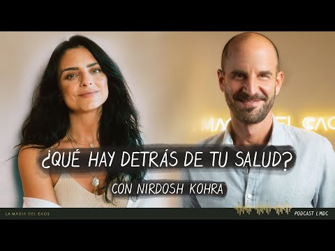 La raíz de algunas #enfermedades y cómo detenerlas con Nirdosh Kohra | T4. Ep #11 La Magia del Caos