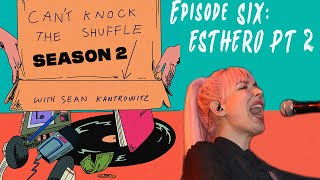 Can&#39;t Knock the Shuffle Season 2: Esthero Part 2