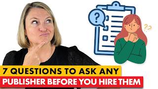 7 Questions Every Author MUST Ask Before Hiring a Publisher (or Risk Losing Control of Your Book)