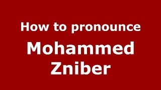 How to pronounce Mohammed Zniber