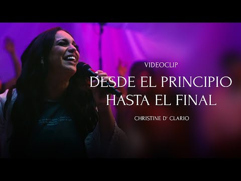 Christine D' Clario - Desde El Principio Hasta El Final (Video Oficial)