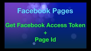 Get Facebook Access Token and Page Id (2020)