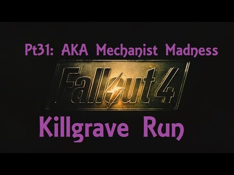 Fallout 4: Killgrave Run Pt31: AKA Mechanist Madness