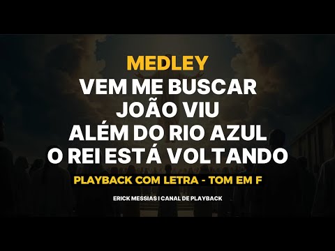 #medley VEM ME BUSCAR+JOÃO VIU+ALÉM DO RIO AZUL+O REI ESTÁ VOLTANDO PLAYBACK COM LETRA [ TOM EM F ]