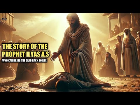 The Story of The Prophet Ilyas ~ The Prophet With a Miracle Can Revive The Dead-Islamic History