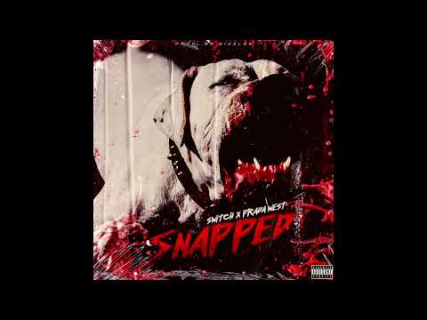 Switch Feat. Prada West - Snapped (Prod. Mr.Sizzles)