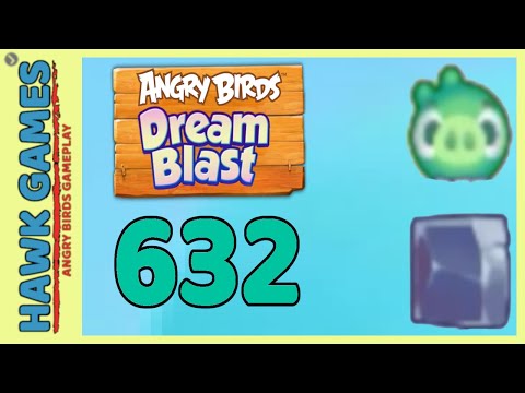 Angry Birds Dream Blast Level 632  - Walkthrough, No Boosters