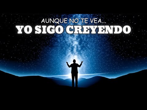 Yo Sigo Creyendo | Canción Cristiana de Fe en Medio del Silencio