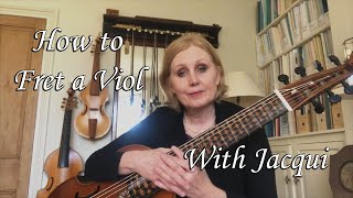 How to Fret a Viol With Jacqui