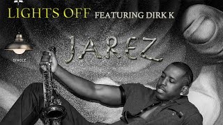 Jarez - Lights Off | Featuring Dirk K | Smooth Jazz | Relaxing Saxophone Music | Positive Mood