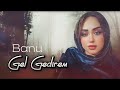 Banu - Gel Gedirem 2023 (Resmi Musiqi)