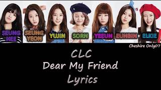 CLC (씨엘씨) – Dear My Friend  [HAN/ROM/ENG] Color Coded Lyrics