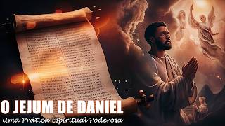 O Jejum de Daniel: Uma Prática Espiritual Poderosa que Resultou em Revelações e Vitórias