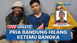 Pemuda Asal Bandung yang Hilang Ditemukan di Bangka Belitung, Klaim Ingin Cari Kerja & Hidup Mandiri