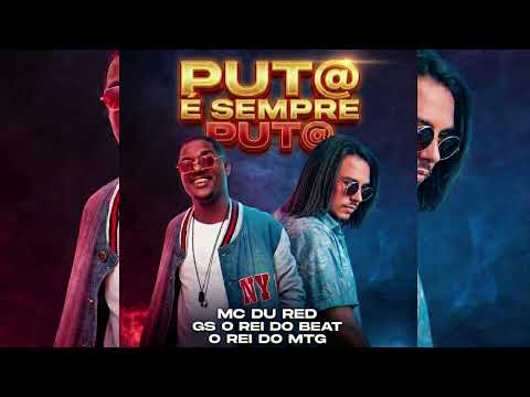 PUT@ É SEMPRE PUT@ - GS O REI DO BEAT, MC DU RED, O REI DO MTG - BREGAFUNK 2026