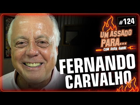UM ASSADO PARA... FERNANDO CARVALHO | #124