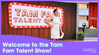 Welcome to the Tam Fam Talent Show!