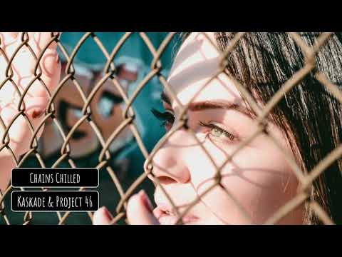 Kaskade & Project 46 - Chains Chilled