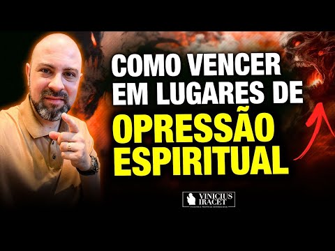 HOW TO OVERCOME IN PLACES OF SPIRITUAL OPPRESSION + SPECIAL PRAYER @ViniciusIracet ​