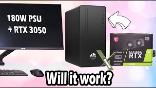 HP 280 Pro G6 180W PSU ft. RTX 3050 LP, will it work?