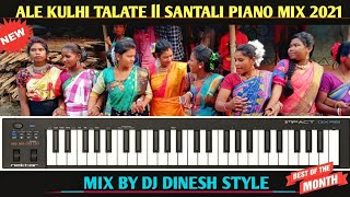 Ale Kulhi Talate  Santali Piano mix 2021  Mix By D