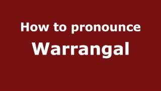 How to pronounce Warrangal