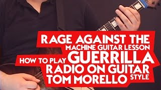 Rage Against the Machine Guitar Lesson: How to Play Guerrilla Radio on Guitar - Tom Morello Style -