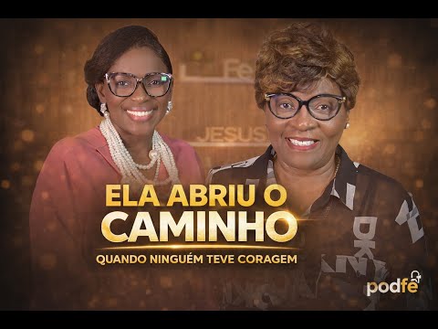 ELA ABRIU O CAMINHO | O TESTEMUNHO TREMENDO DA APÓSTOLA TINA | Podfé#102