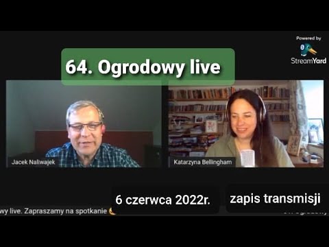 64. Ogrodowy live Naturalnie o Ogrodach - zapis transmisji
