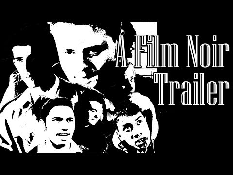 A Film Noir- Except it's only a trailer