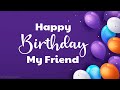 Happy Birthday My Friend Birthday Wishes And Greetings WishesMsg Com
