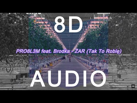 8D PRO8L3M feat. Brodka - ŻAR (Tak To Robię)