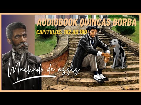 AudioBook - Quincas Borba - Machado de Assis - Capítulo 182 ao 190